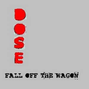 Dose — Fall Off The Wagon