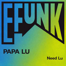 Papa Lu — Need Lu