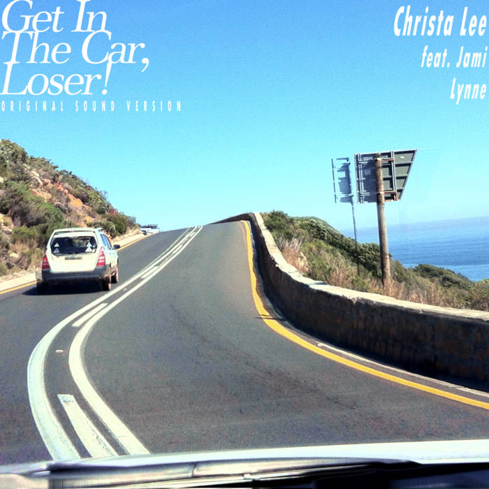 Get in the Car, Loser! Original Sound Version | Christa Lee
