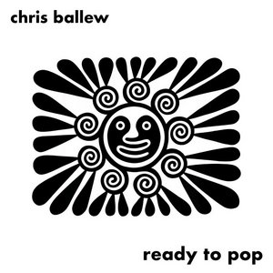Chris Ballew — Ready To Pop