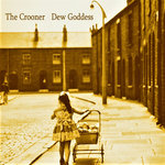 The Crooner - The Crooner - Dew Goddess