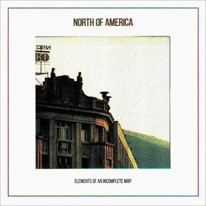 Elements of an Incomplete Map (2014 Reissue) | NORTH of AMERICA