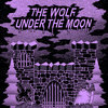The Wolf Under The Moon