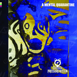 Pressure Kitten — A Mental Quarantine
