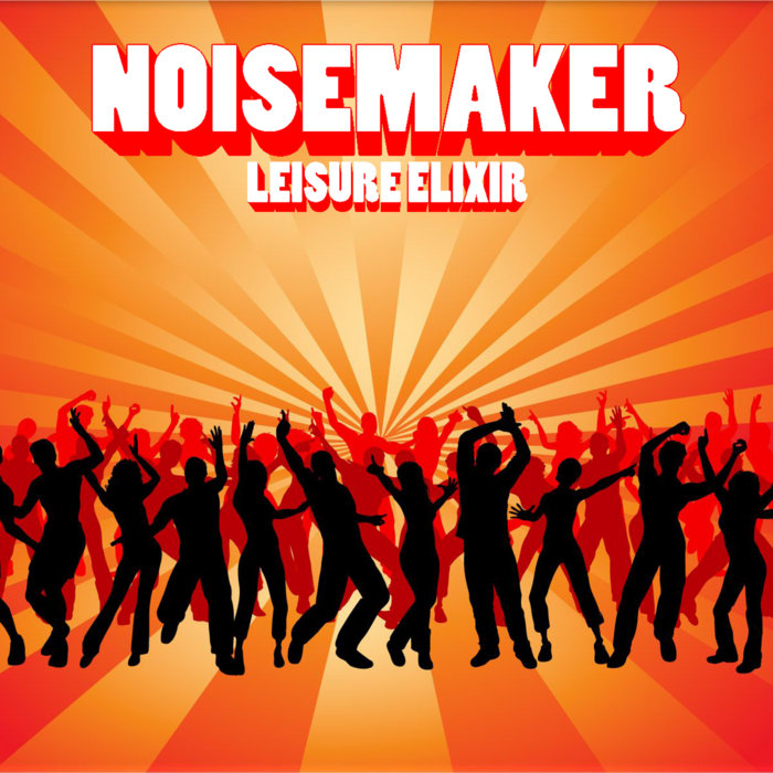 NOISEMAKER Leisure Elixir
