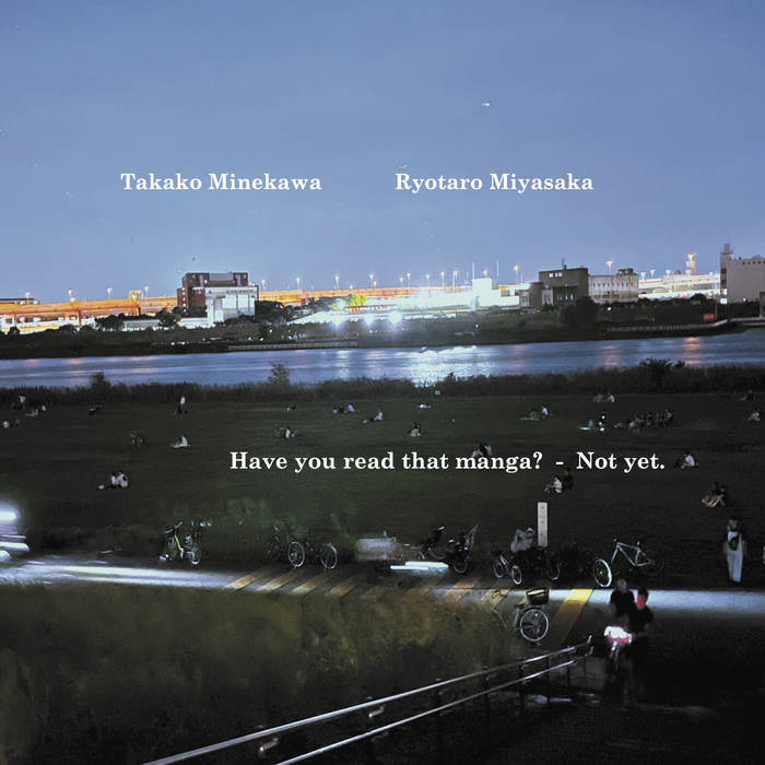 Have you read that manga? - Not yet. | Takako Minekawa / Ryotaro