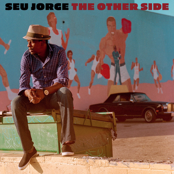 The Other Side, by Seu Jorge
