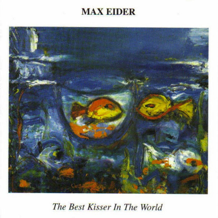 The Best Kisser in the World Max Eider