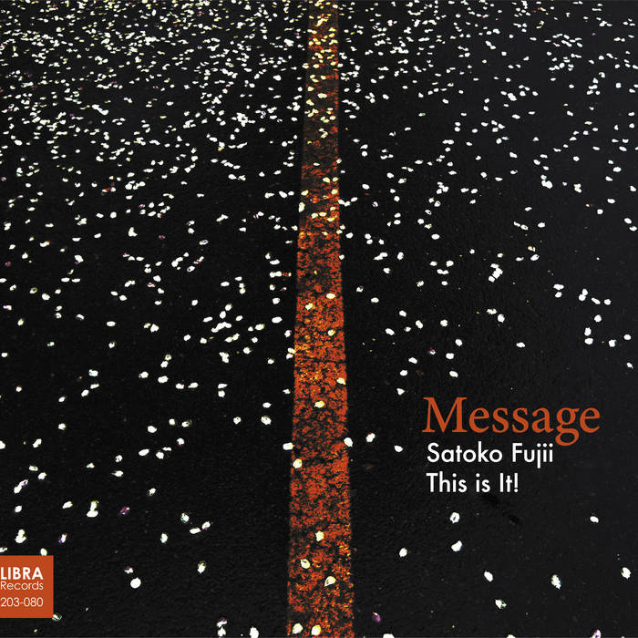 Message
by Satoko Fujii This is It!