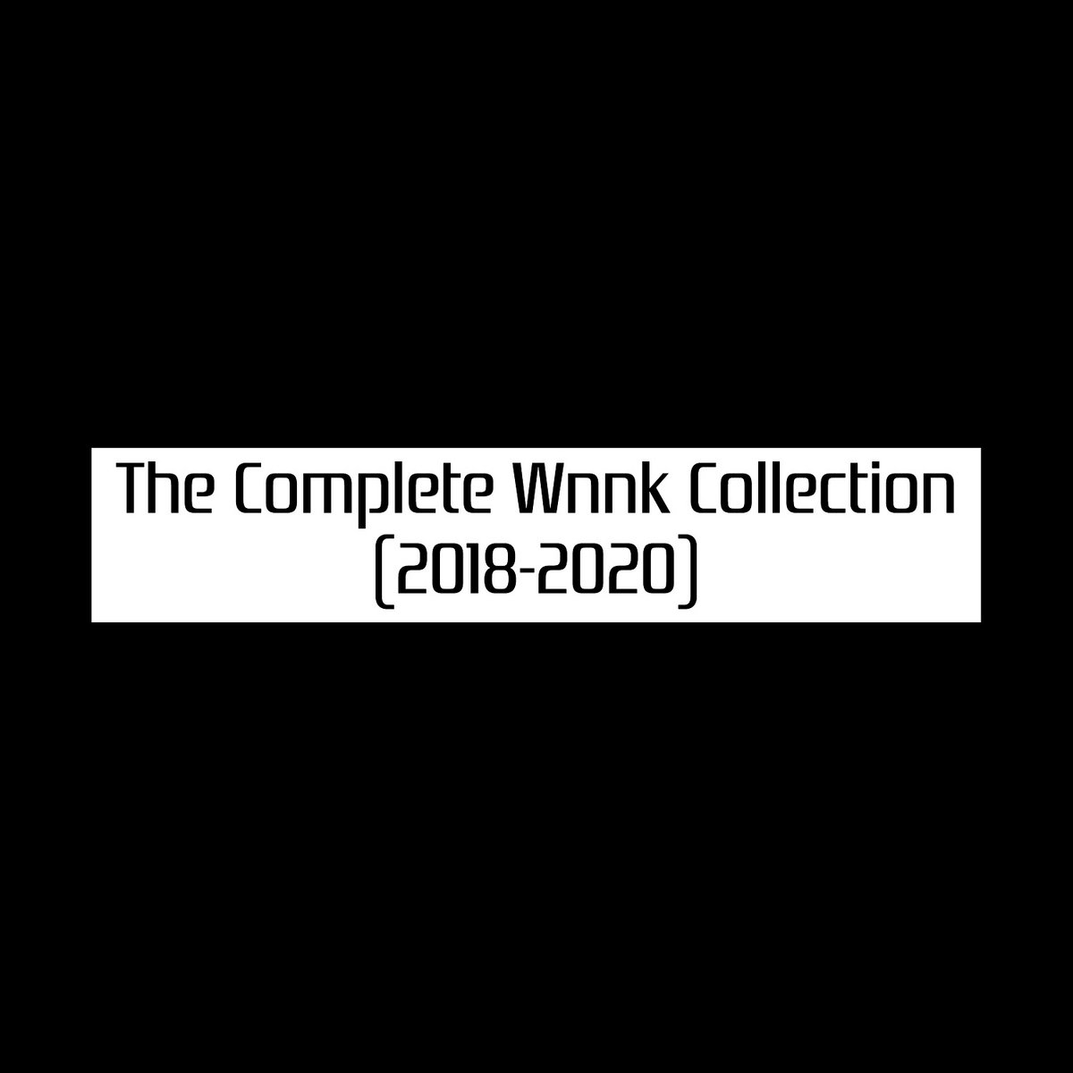 the-complete-wnnk-collection-2018-2020-wnnk