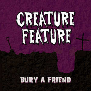 Creature Feature — Bury A Friend (Billie Eilish Cover Song)