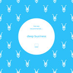 Harvey Recommends....Deep Business Vol 1