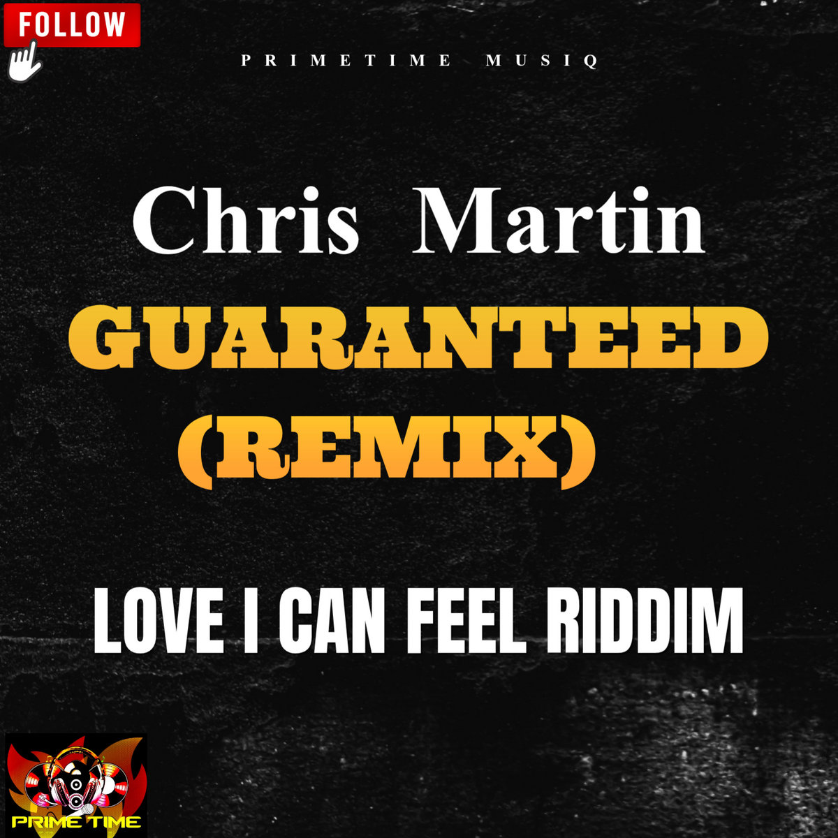 CHRIS MARTIN - GUARANTEED [REMIX] - LOVE I CAN FEEL RIDDIM | PRIMETIME ...