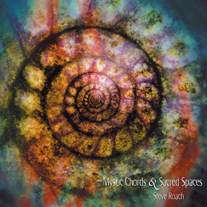 Mystic Chords & Sacred Spaces – pt 1 | Steve Roach | Projekt Records