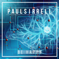 Paul Sirrell - Be Happy Speed Garage Remix cover art