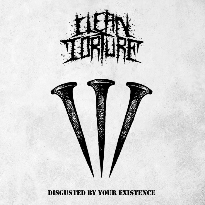 CLEAN TORTURE - Disgusted by your existance LP (OUT NOW !!!) | UP