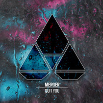Merger — Quit You