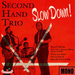 Second Hand Trio - Slow Down!
