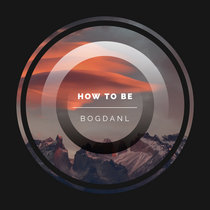 How to Be - New Single cover art