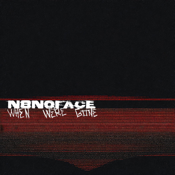 When We're Gone | N8NOFACE