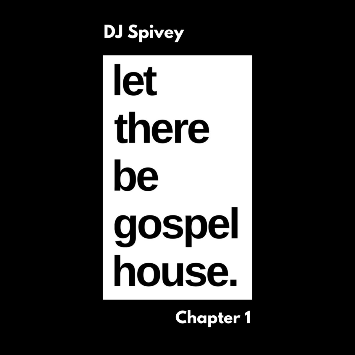Let There Be Gospel House.