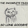 The Incomplete Files Part 1: 2018-2020 Cover Art