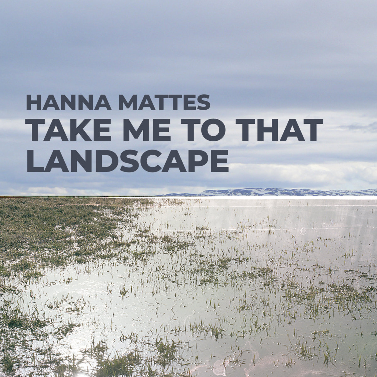 Take Me to That Landscape | Hanna Mattes