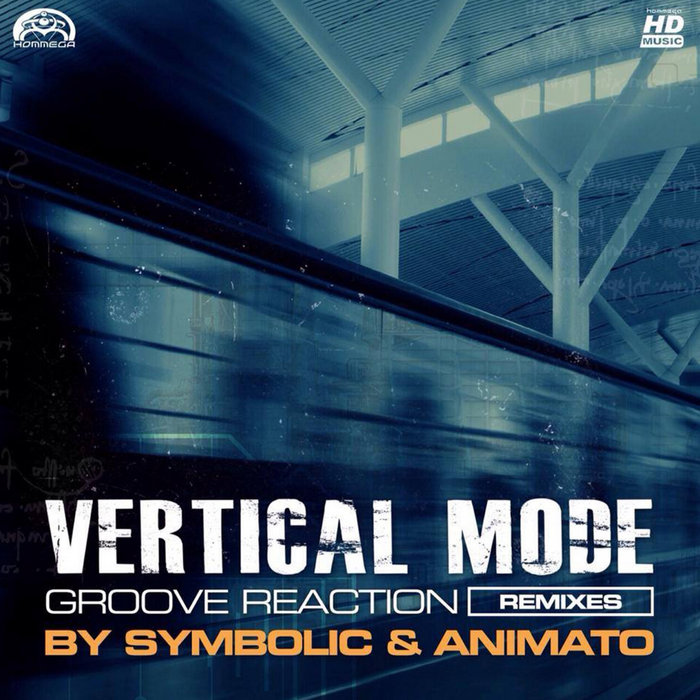 Groove Reaction (Remixes) | Vertical Mode | HOMmega Productions