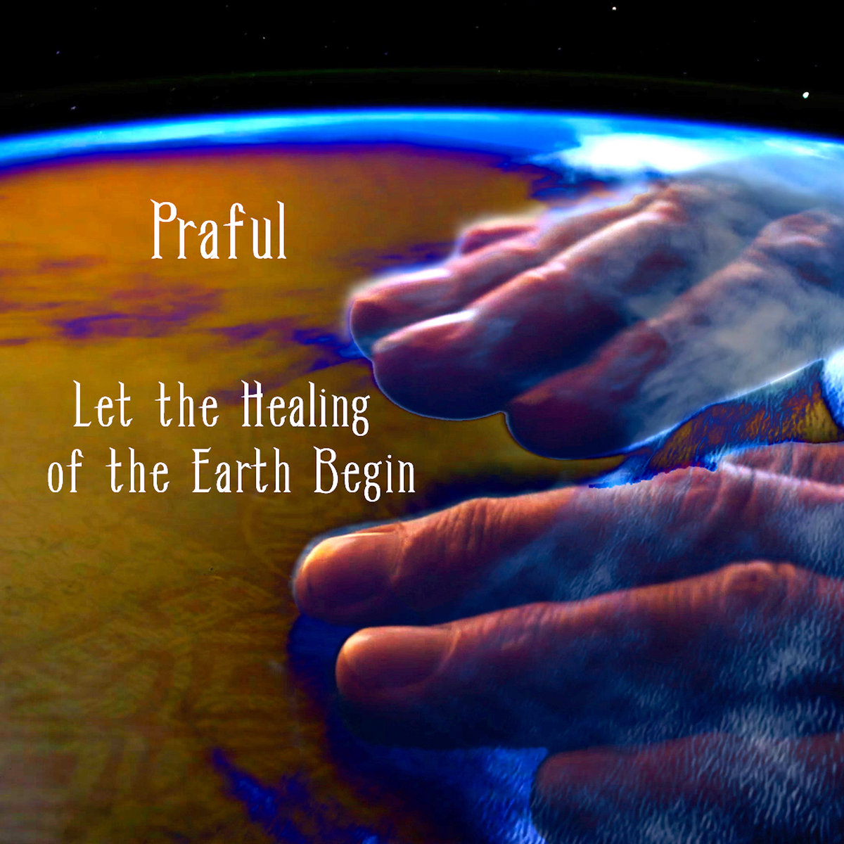 Let the Healing of the Earth Begin (FREE) Praful & Friends Praful