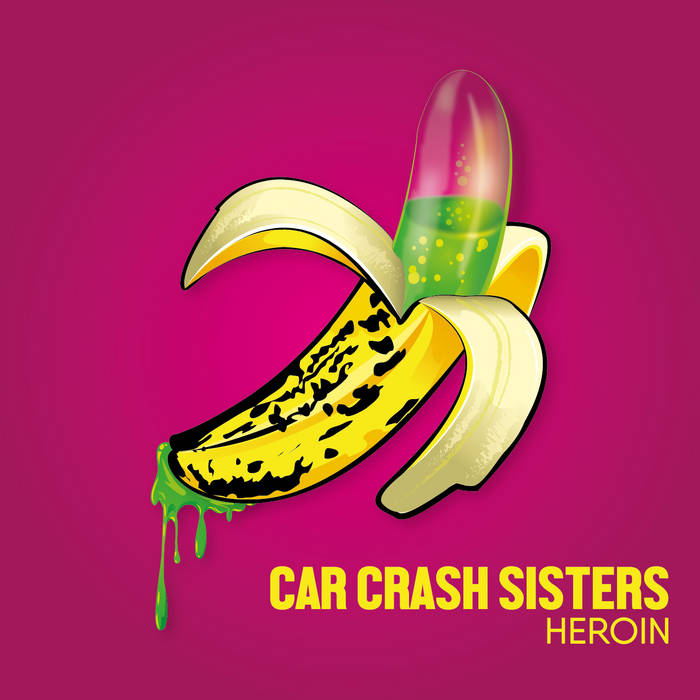 Heroin | Car Crash Sisters