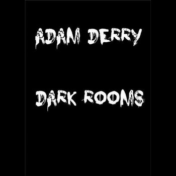 Dark Rooms | Adam Derry