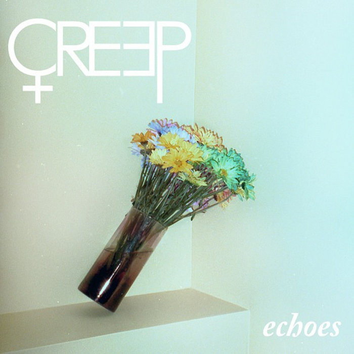 echoes | CREEP