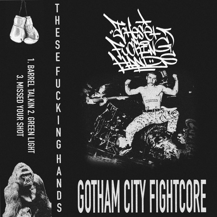 GOTHAM CITY FIGHTCORE | THESE FUCKING HANDS | These Fucking Hands