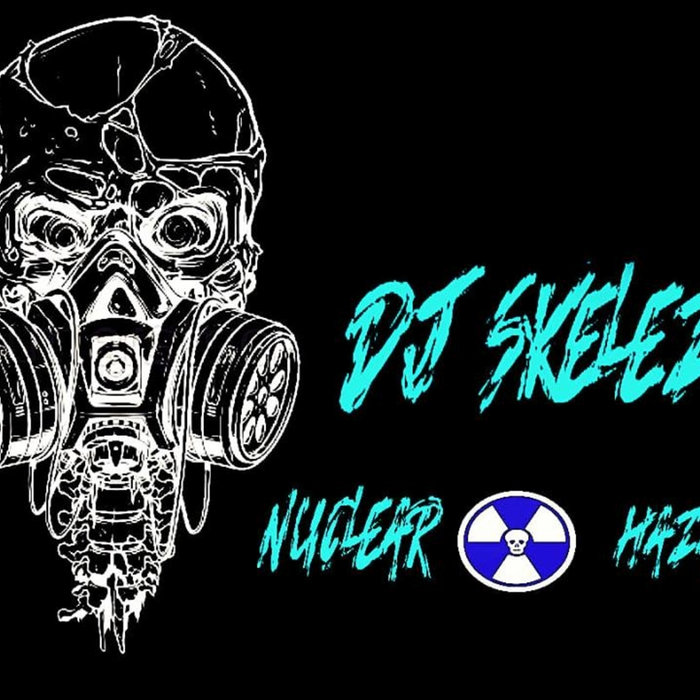 NUCLEAR HAZARD | DJ SKELEZ | DJ SkeleZ