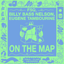FSQ, Billy Bass Nelson, Eugene Tambourine — On The Map (Original Versions)