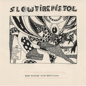 Slow Fire Pistol — Love Riddled With Conditions