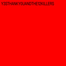 Y3STHANKY0U AND THE 12 KILLERS cover art