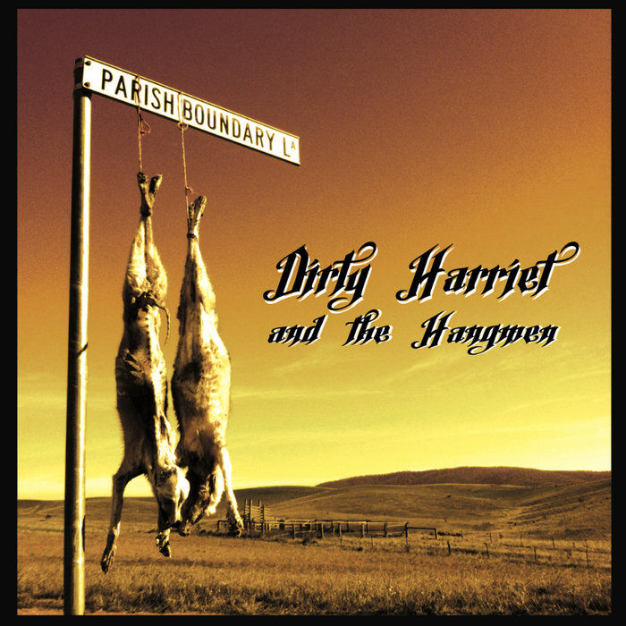 Dirty Harriet and the Hangmen Dirty Harriet and the Hangmen