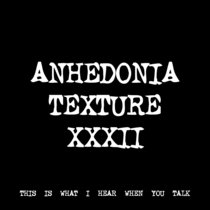 ANHEDONIA TEXTURE XXXII [TF00520] cover art