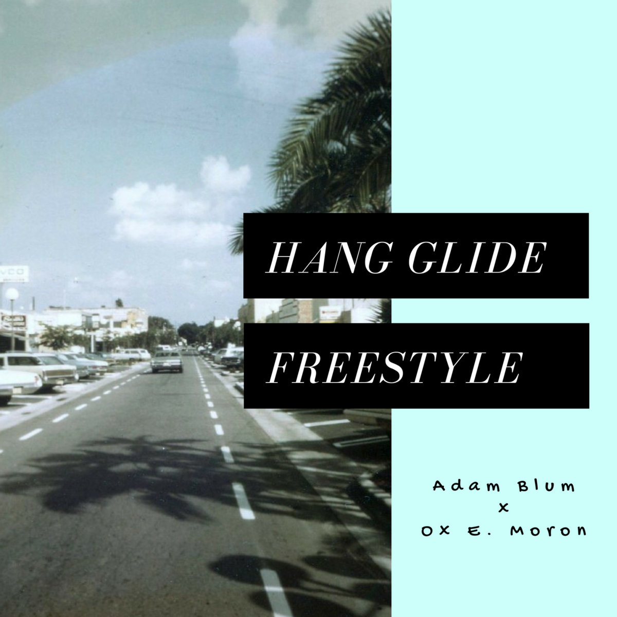 Hang Glide Freestyle (ft. Ox E. Moron) Adam Blum