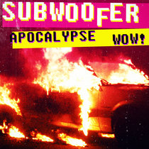 Subwoofer — Apocalypse Wow!