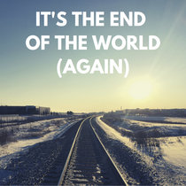 It's The End Of The World (Again) cover art