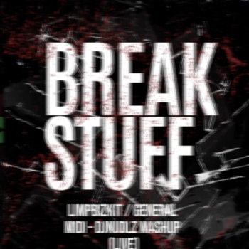 Break Stuff (djnudlz general midi mashup) cover art
