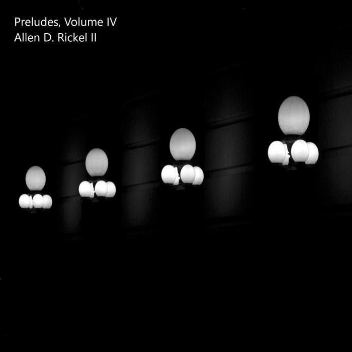 Preludes, Volume IV | Allen Rickel