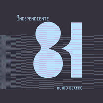 Independiente 81 — Ruido Blanco