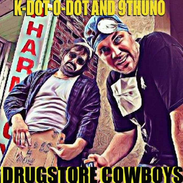 the drugstore cowboys | k-dot-o-dot x 9th uno | sound of the ark