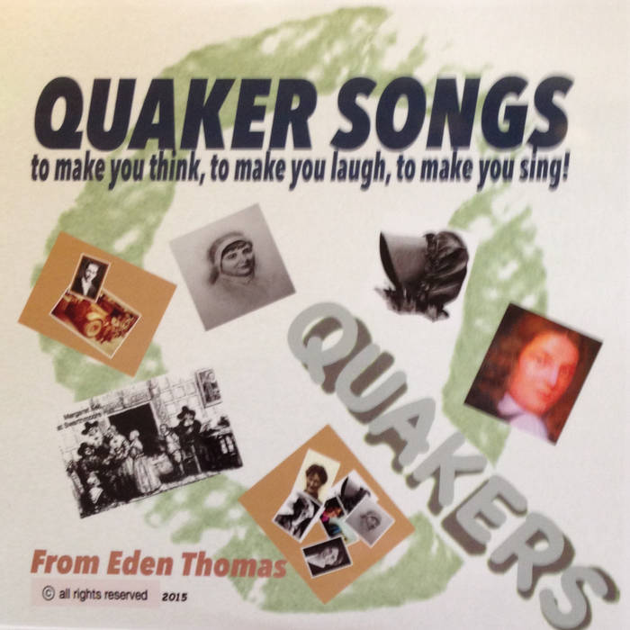 Quaker Songs. NOW FREE to stream AND download! | Eden Thomas and Friends |  Eden Thomas