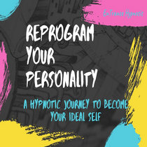Sleep hypnosis to reprogram your personality - become your ideal self cover art