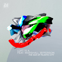 Loft 15 A feat. Marshall Jefferson — The Age of Plastic City