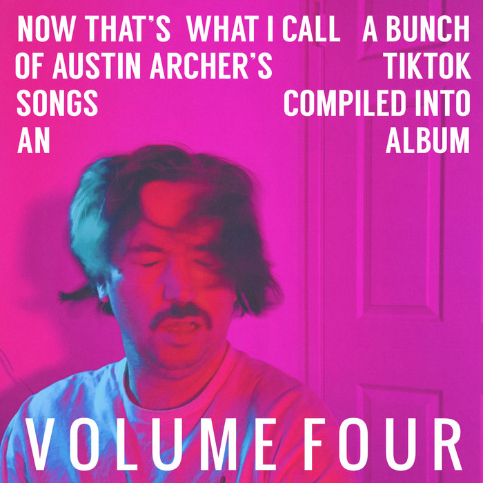 Now That's What I Call a Bunch of Austin Archer's TikTok Songs Compiled Into an Album Volume